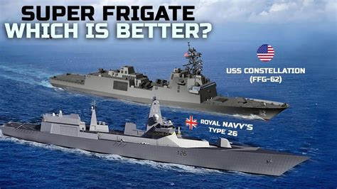 The Navy's new Frigate USS Constellation (FFG-62) vs Type 26 Frigate - Which is Better ...