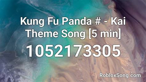 Kung Fu Panda # - Kai Theme Song [5 min] Roblox ID - Roblox music codes