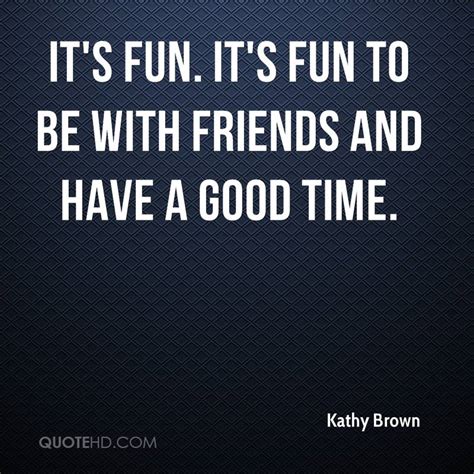 Fun Times With Friends Quotes. QuotesGram