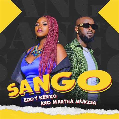 Sango (feat. Martha Mukisa) - Eddy Kenzo: Song Lyrics, Music Videos & Concerts