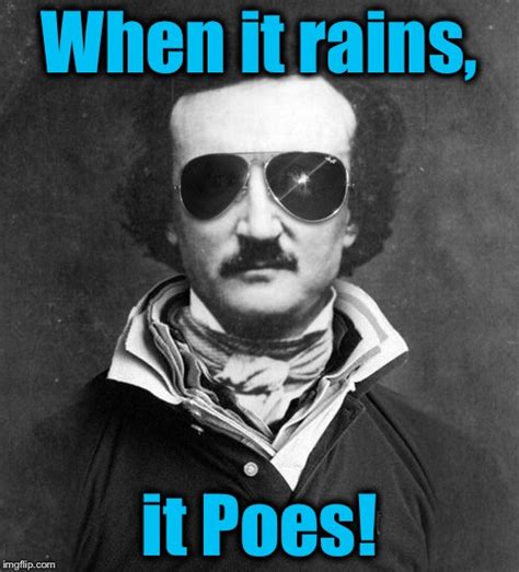 Image tagged in poe,edgar allan poe large,memes,funny memes,funny,evilmandoevil - Imgflip