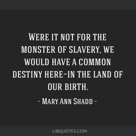 Were it not for the monster of slavery, we would have a...