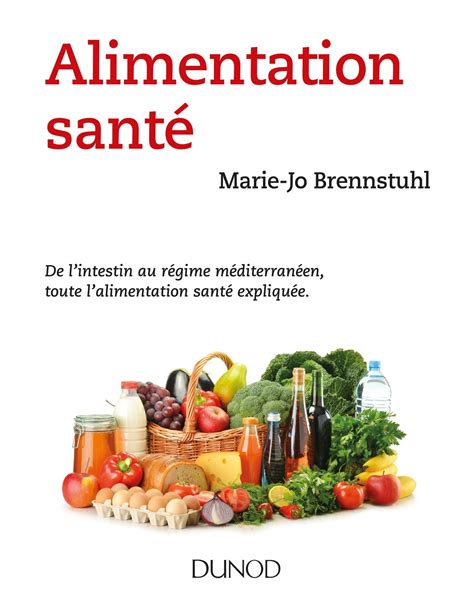 Alimentation santé - De l'intestin au régime méditerranéen, toute l'alimentation santé expliquée ...