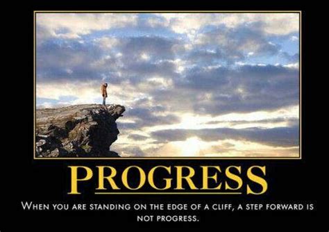 a man standing on top of a cliff with the caption progress when you are ...