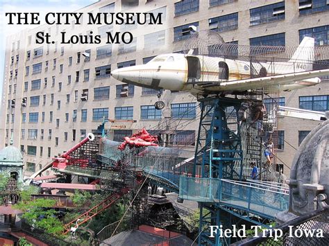 The City Museum in Saint Louis - Field Trip Iowa