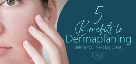 5 Benefits to Dermaplaning - West Health Spa