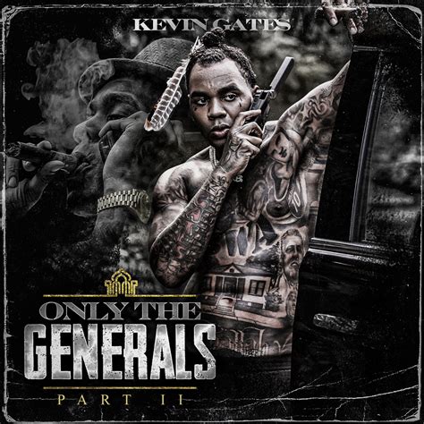 Kevin Gates - Only the Generals, Pt. II Lyrics and Tracklist | Genius