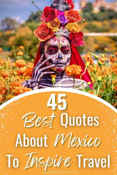 45 BEST Quotes About MEXICO To Inspire Travel - Nomadic Foodist