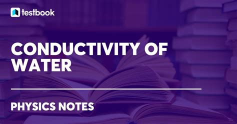 Conductivity of Water: Definition, Units, Specific Conductance