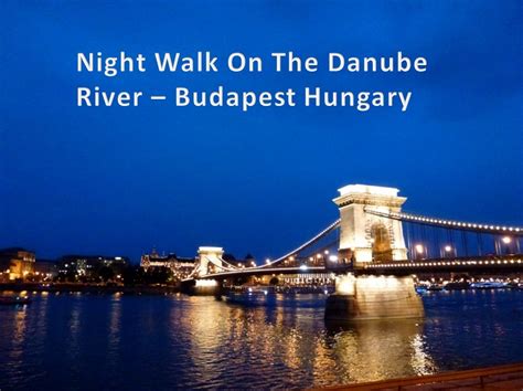 Night Walk On The Danube River - Budapest Hungary