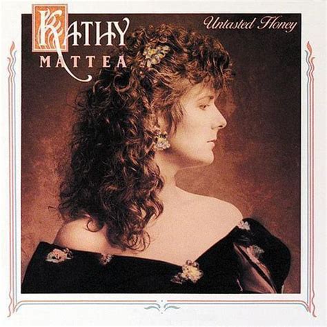 Kathy Mattea - Untasted Honey Lyrics and Tracklist | Genius