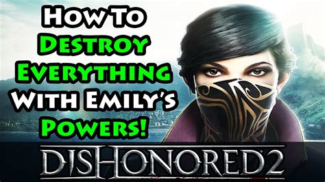 Dishonored 2 - Emily's Powers - Beginner's Guide Walkthrough - YouTube