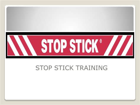 PPT - STOP STICK TRAINING PowerPoint Presentation - ID:954277