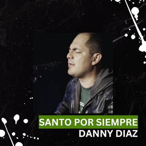 Santo Por Siempre por Danny Diaz