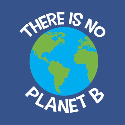 There is no Planet B - Planet B - T-Shirt | TeePublic