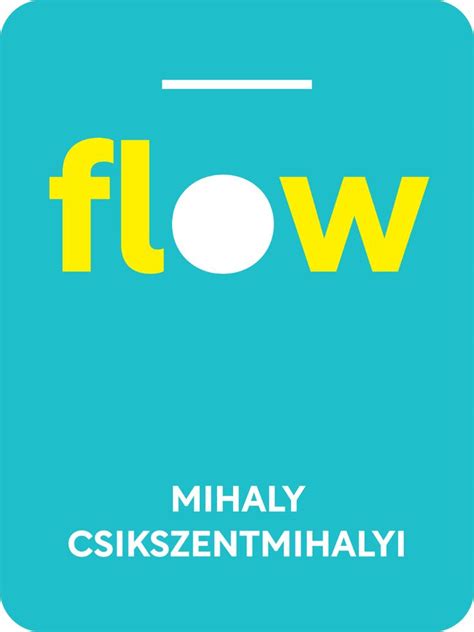 Flow Book Summary by Mihaly Csikszentmihalyi | Book summaries, How to ...