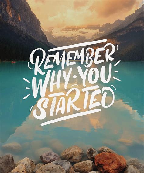 Remember why you started by Chris on Inspirationde HD phone wallpaper | Pxfuel