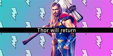 Thor: Love and Thunder: What Does Thor Will Return Mean?