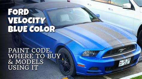 Ford Velocity Blue Color - Paint Code, Where To Buy, And Models Using ...