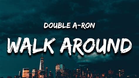 Double A-Ron - Walk Around (Lyrics) i been walking around with zero b ...