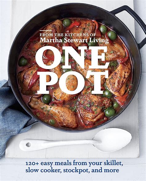 One Pot: 120+ Easy Meals from Your Skillet, Slow Cooker, Stockpot, and ...