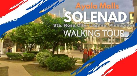 AYALA MALLS SOLENAD, Nuvali, Sta. Rosa City, Laguna | WALKING TOUR PINAS - YouTube