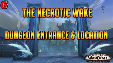 The Necrotic Wake Dungeon Entrance & Location - Shadowlands - YouTube