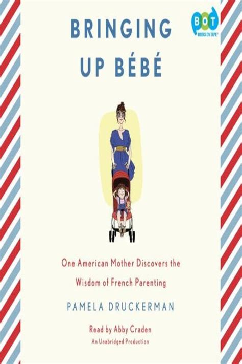 Bringing Up Bebe Audiobook Free Audible | Pamela Druckerman