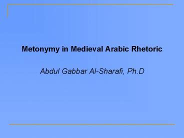 PPT – Metonymy in Medieval Arabic Rhetoric PowerPoint presentation | free to view - id: cf8e1-ZDE0N