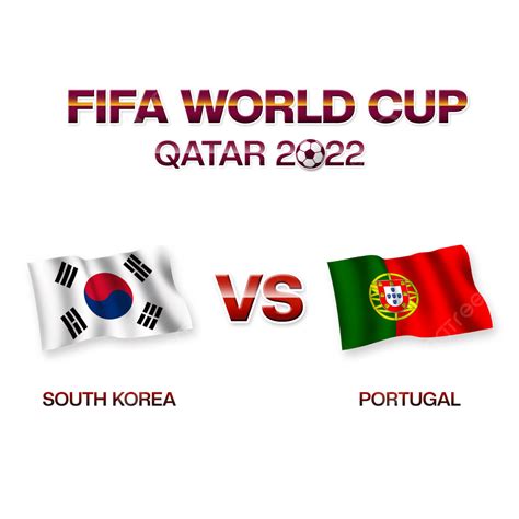 South Korea Vs Portugal Waves Flag Fifa World Cup 2022, South Korea Vs Portugal Flags, Fifa ...