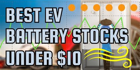 The 4 Best EV Battery Stocks Under $10 To Buy Now