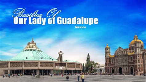 Basilica of Our Lady of Guadalupe | La Villa de Guadalupe | Mexico ...