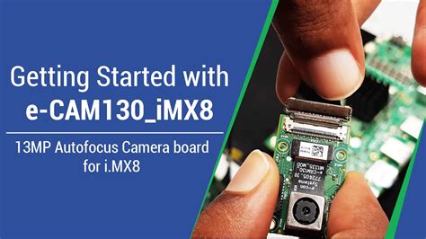 Getting started with e-CAM130_iMX8 - 13MP Autofocus Camera Board for i.MX8 | e-con Systems - YouTube