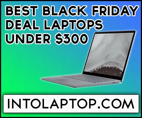 Best Laptop Black Friday Deals under 300$ in 2023 - Into Laptop