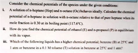 SOLVED: Consider the chemical potentials of the species under the given conditions: i. A ...