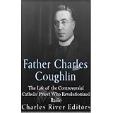 Radio Priest: Charles Coughlin, The Father of Hate Radio: Warren, Donald: 9780684824031: Amazon ...