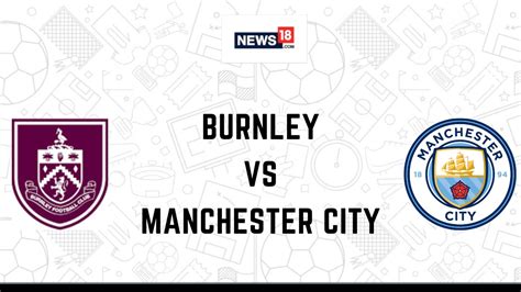 Burnley vs Manchester City Live Premier League: How to Watch Burnley vs ...