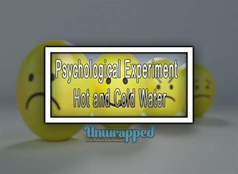 Psychological Experiment - Hot and Cold Water