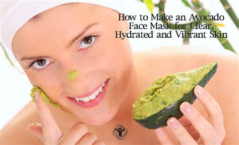 How to Make an Avocado Face Mask for Clear and Vibrant Skin