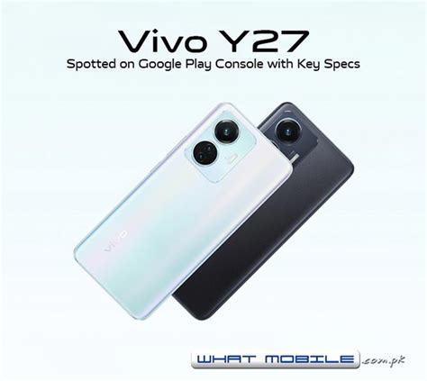 Vivo Y27 5G Emerges on Google Play Console; Launch Imminent with 6GB RAM & Android 13 ...