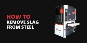 How to Remove Slag From Steel | Slag Removal Process