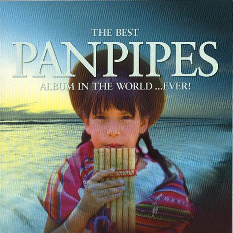 [Pan Flute, Easy Listening] Various Artists - The Best Panpipes Album In The World...Ever! (2003 ...