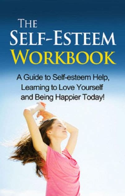 The Self-Esteem Workbook: A guide to self-esteem help, learning to love ...