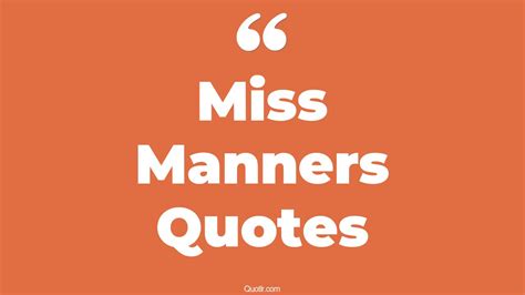 17+ Charming Miss Manners Quotes That Will Unlock Your True Potential