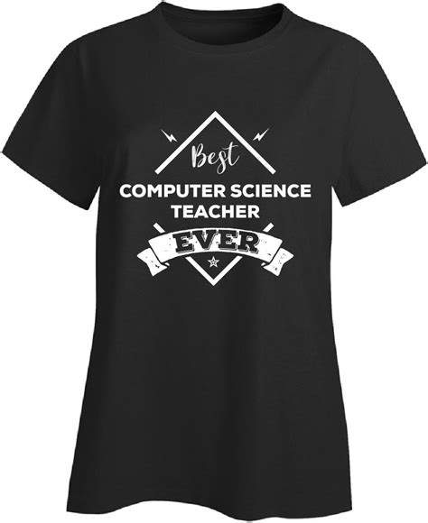 Amazon.com: Best Computer Science Teacher Ever - Ladies T-shirt Black Ladies 2XL : Clothing ...