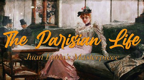 THE PARISIAN LIFE PAINTING OF JUAN LUNA - YouTube