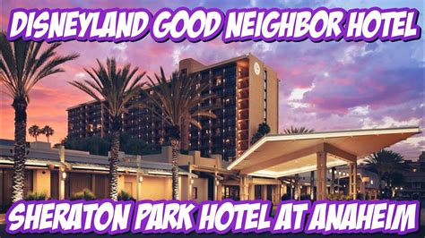 Disneyland Good Neighbor Hotel Sheraton Park Hotel At The Anaheim ...