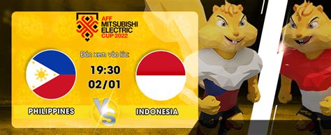 Link Xem Trực Tiếp Philippines vs Indonesia 19h30 ngày 02/01 try now oh yeah