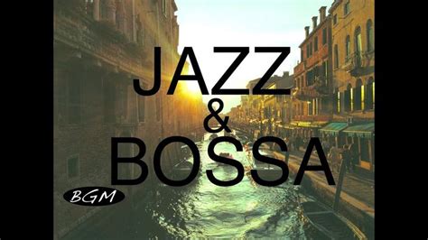 Jazz & Bossa Nova!! Background Music for Relaxing!!