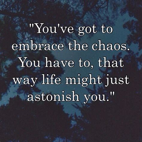 Embrace the chaos | Embrace the chaos, Chaos, Quotes